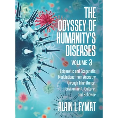 The Odyssey of Humanity's Diseases Volume 3: Epigenetic and Ecogenetic Modulations from Ancestry through Inheritance, Environment, Culture, and Behavi