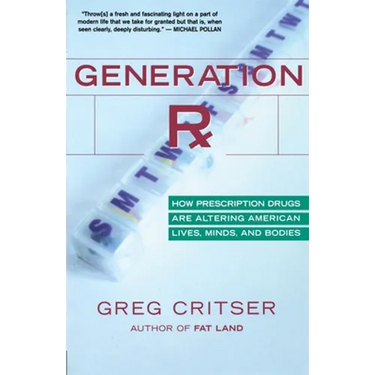 Generation RX: How Prescription Drugs Are Altering American Lives, Minds, and Bodies