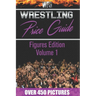 Wrestling Price Guide Figures Edition Volume 1: Over 450 Pictures WWF LJN HASBRO REMCO JAKKS MATTEL and More Figures From 1984-2019