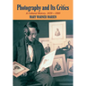 Photography and Its Critics: A Cultural History, 1839 1900