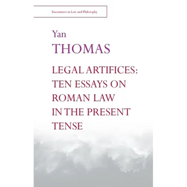 Legal Artifices: Ten Essays on Roman Law in the Present Tense