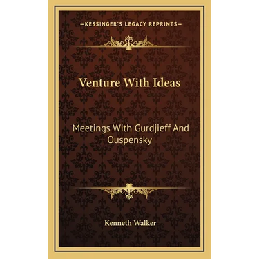 Venture With Ideas: Meetings With Gurdjieff And Ouspensky