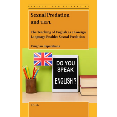 Sexual Predation and Tefl: The Teaching of English as a Foreign Language Enables Sexual Predation