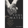 Soul Mates: A New Age Guide to Finding Your One True Love