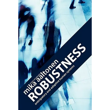 Robustness: Anticipatory and Adaptive Human Systems