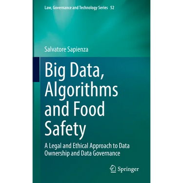 Big Data, Algorithms and Food Safety: A Legal and Ethical Approach to Data Ownership and Data Governance