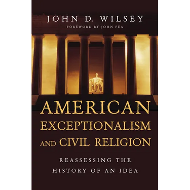 American Exceptionalism and Civil Religion: Reassessing the History of an Idea