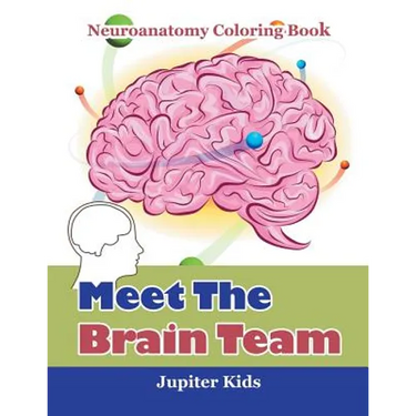 Meet The Brain Team: Neuroanatomy Coloring Book