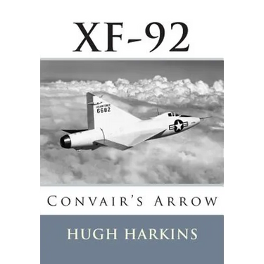 Xf-92: Convair's Arrow