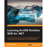 Learning ArcGIS Runtime SDK for .NET