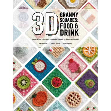 3D Granny Squares: Food and Drink: Crochet Patterns and Projects for Pop-Up Granny Squares