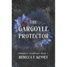 The Gargoyle Protector: An Immortal Warriors Romance