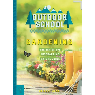 Outdoor School: Gardening: The Definitive Interactive Nature Guide