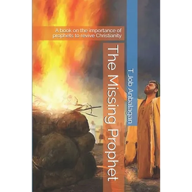 The Missing Prophet: A book on the importance of prophets to revive Christianity