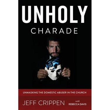 Unholy Charade: Unmasking the Domestic Abuser in the Church