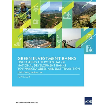 Green Investment Banks: Unleashing the Potential of National Development Banks to Finance a Green and Just Transition