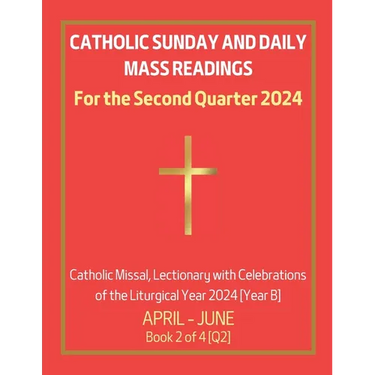 Catholic Sunday and Daily Mass Readings for the Second Quarter 2024: Catholic Missal, Lectionary with Celebrations of the Liturgical Year 2024 [Year B