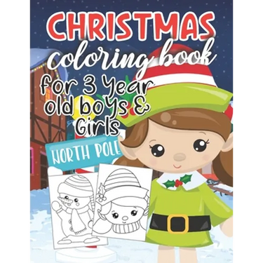Christmas Coloring Book for 3 Year Old Boys & Girls: Fun & Easy Cute Christmas and Silly Snowman Designs for Toddlers
