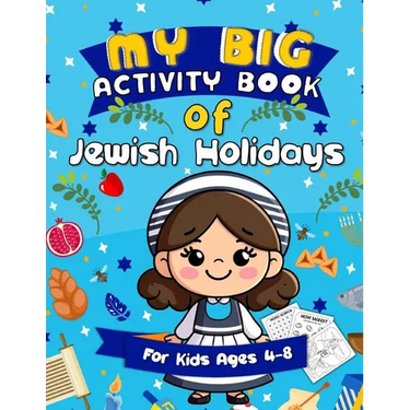 My Big Activity Book of Jewish Holidays: A Jewish Holiday Gift Basket Idea for Kids Ages 4-8 A Jewish High Holiday Activity Book for Children