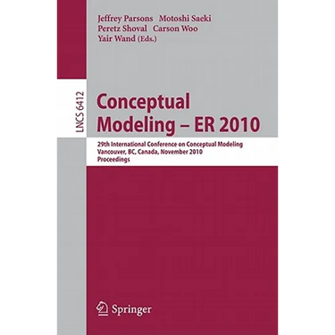 Conceptual Modeling - Er 2010: 29th International Conference on Conceptual Modeling, Vancouver, Bc, Canada, November 1-4, 2010, Proceedings