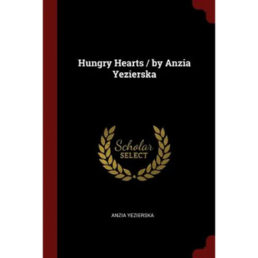 Hungry Hearts / by Anzia Yezierska