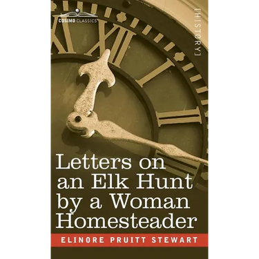 Letters on an Elk Hunt by a Woman Homesteader
