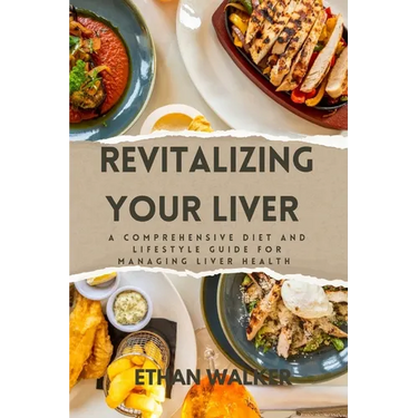 Revitalizing Your Liver: A Comprehensive Diet and lifestyle guide for managing liver health