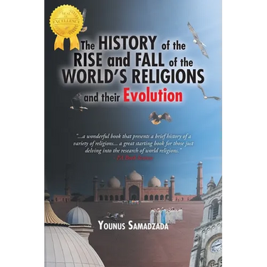 The History of the Rise and Fall: of the World's Religions and their Evolution