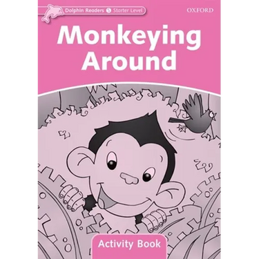 Dolphin Readers: Starter Level: 175-Word Vocabularymonkeying Around Activity Book