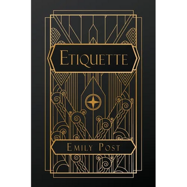 Etiquette: in Society, in Business, in Politics and at Home