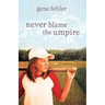 The Never Blame the Umpire