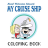 Ahoy! Welcome Aboard My Cruise Ship: Colouring Book