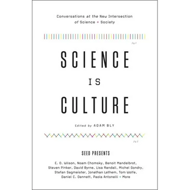Science Is Culture: Conversations at the New Intersection of Science + Society