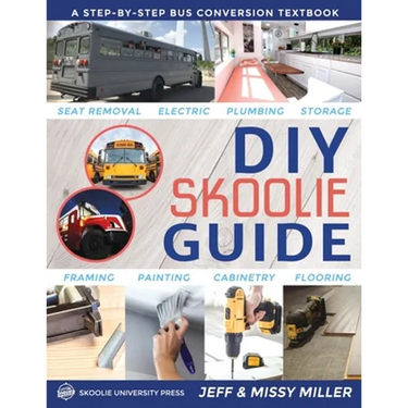 DIY Skoolie Guide: A Step-By-Step Bus Conversion Textbook
