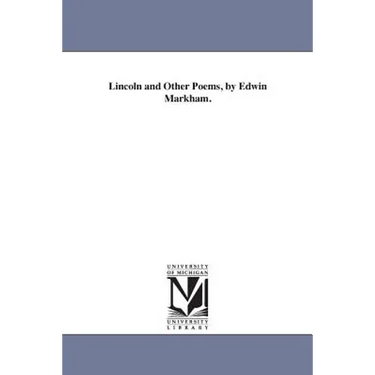 Lincoln and Other Poems, by Edwin Markham.