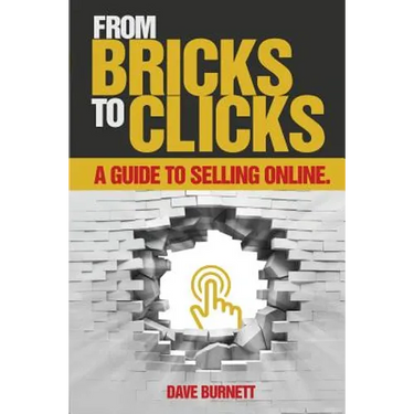 From Bricks To Clicks: A Guide To Selling Online