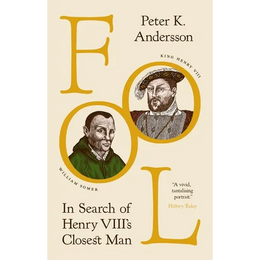 Fool: In Search of Henry VIII's Closest Man