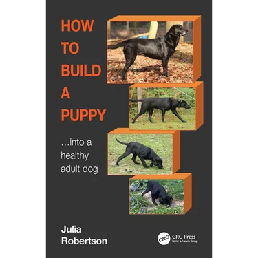 How to Build a Puppy: Into a Healthy Adult Dog