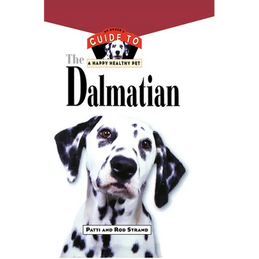 The Dalmatian: An Owner's Guide to a Happy Healthy Pet