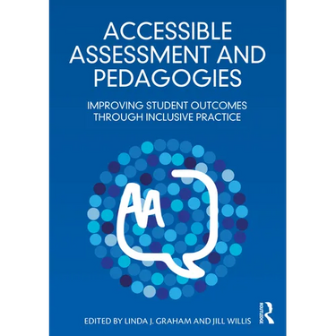 Accessible Assessment and Pedagogies: Improving Student Outcomes Through Inclusive Practice