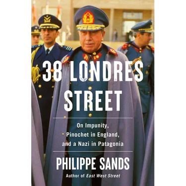 38 Londres Street: On Impunity, Pinochet in England, and a Nazi in Patagonia
