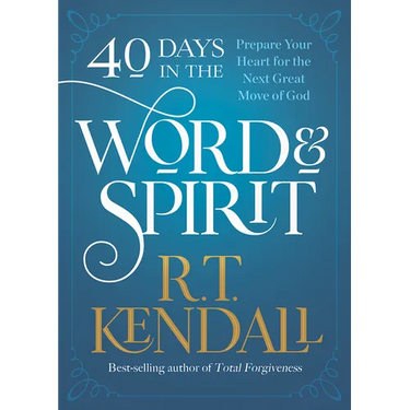 40 Days in the Word and Spirit: Prepare Your Heart for the Next Great Move of God