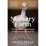 Nursery Earth: The Hidden World of Baby Animals and the Amazing Ingenuity of Life