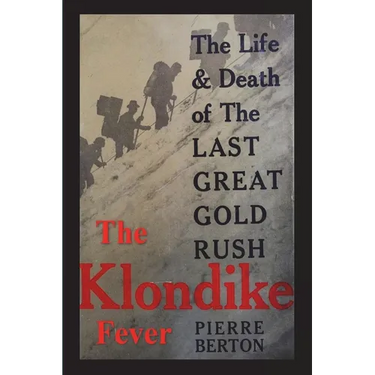 The Klondike Fever: The Life and Death of the Last Great Gold Rush (original edition)