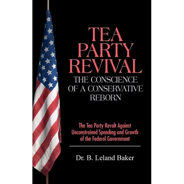 Tea Party Revival: The Conscience of a Conservative Reborn: The Tea Party Revolt Against Unconstrained Spending and Growth of the Federal