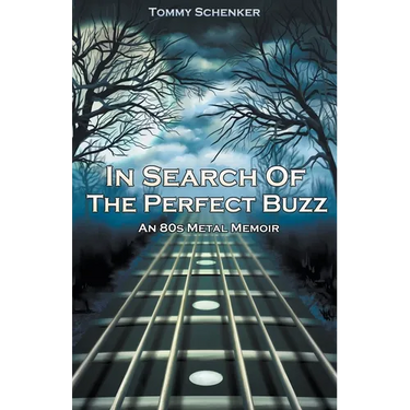 In Search Of The Perfect Buzz: An 80s Metal Memoir