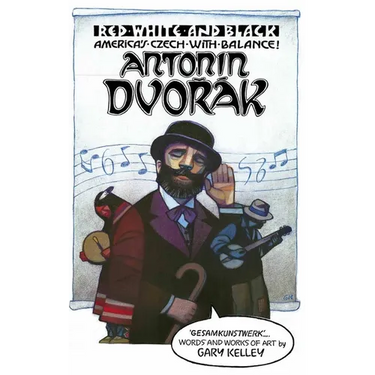 Red, White, and Black. America's Czech with Balance!: Antonín Dvořák