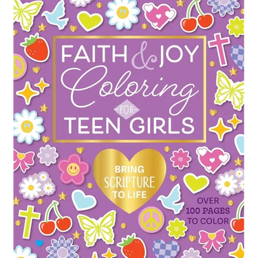 Faith & Joy Coloring for Teen Girls: Bring Scripture to Life - Over 100 Pages to Color