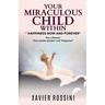Your Miraculous Child Within: "Happiness Now and Forever"