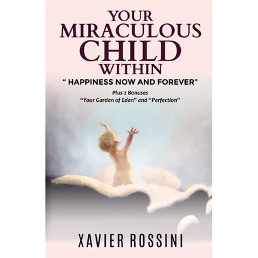 Your Miraculous Child Within: "Happiness Now and Forever"